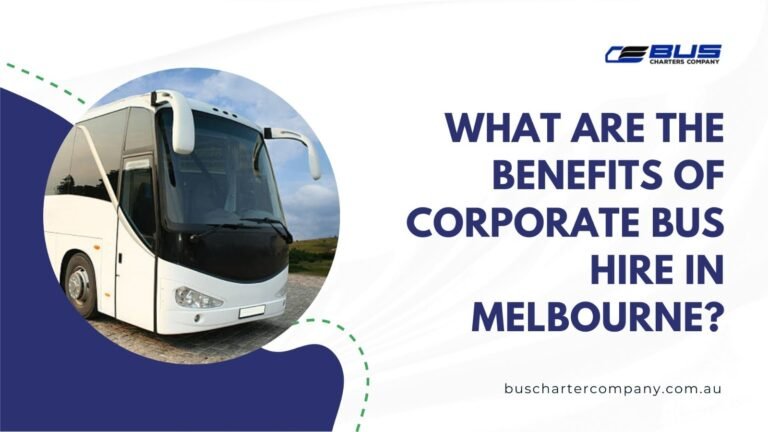 Read more about the article What are the benefits of corporate bus hire in Melbourne?