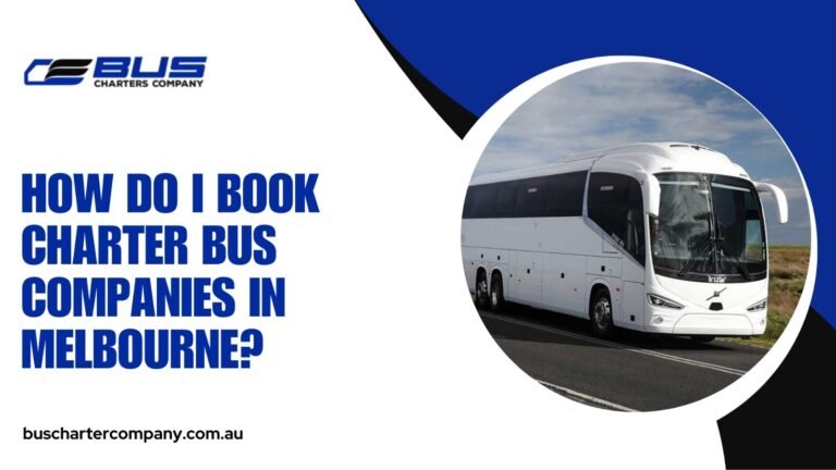 Read more about the article How Do I Book Charter Bus Companies in Melbourne?